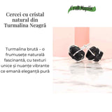 Cercei cu Turmalina Neagra Bruta Inchidere Tija cu opritor- Protectie si Stabilitate