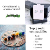 Cercei model sferic cu Acvamarin Brut - Calm si Claritate Mentala